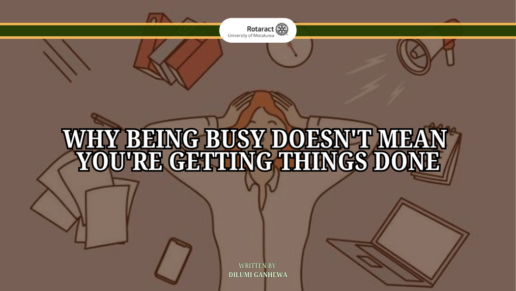 Why Being Busy Doesn't Mean You're Getting Things Done